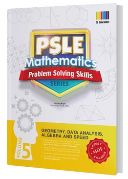 PSLE Mathematics Problem Solving Skills Series Vol 5 - Geometry, Data Analysis, Algebra & Speed