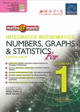 Integrated Mathematics Numbers, Graphs & Statistics for Sec 1 (Express And IP) 